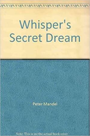 Whisper's Secret Dream by Peter Mandel