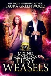 Mixing Drinks For Tipsy Weasels by Laura Greenwood