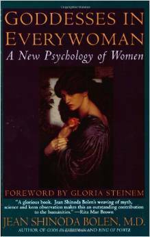 Goddesses in Everywoman: A New Psychology of Women by Gloria Steinem, Jean Shinoda Bolen