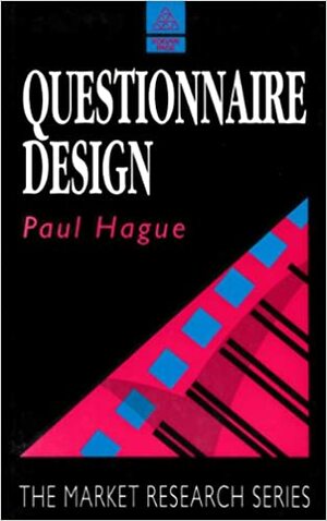 Questionnaire Design (Market Research) by Paul N. Hague