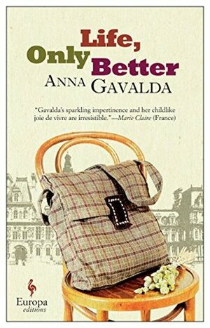 Life, Only Better by Tina A. Kover, Anna Gavalda