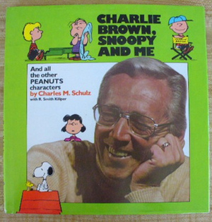 Charlie Brown, Snoopy and Me, and All the Other Peanuts Characters by Charles M. Schulz, R. Smith Kiliper