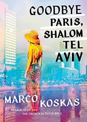 Goodbye Paris, Shalom Tel Aviv by David Ball, Marco Koskas