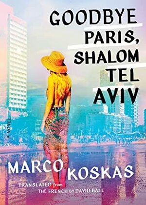 Goodbye Paris, Shalom Tel Aviv by David Ball, Marco Koskas