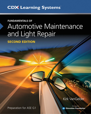 Fundamentals of Automotive Maintenance and Light Repair by Kirk Vangelder