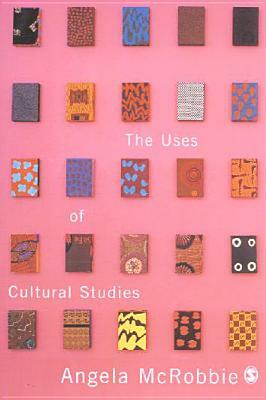 The Uses of Cultural Studies: A Textbook by Angela McRobbie