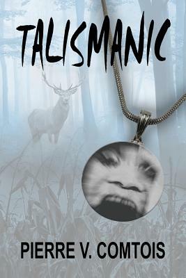 Talismanic by Pierre V. Comtois