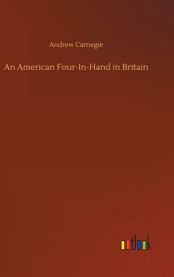 An American Four-In-Hand in Britain by Andrew Carnegie