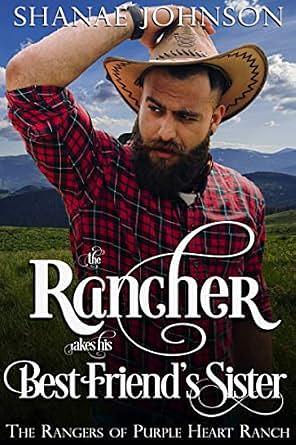 The Rancher takes his Best Friend's Sister by Shanae Johnson