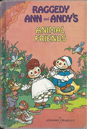 Raggedy Ann and Andy's Animal Friend by Johnny Gruelle