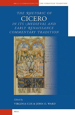 The Rhetoric of Cicero in Its Medieval and Early Renaissance Commentary Tradition by 