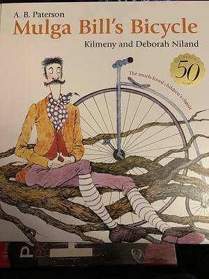 Mulga Bill's Bicycle  by A. B. Patterson, Kilmeny Niland, Deborah Niland