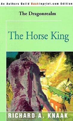 The Horse King by Richard A. Knaak