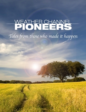Weather Channel Pioneers by Joseph D'Aleo, John Coleman