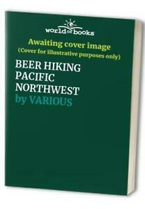 Beer Hiking Pacific Northwest by Brandon Fralic, Rachel Wood