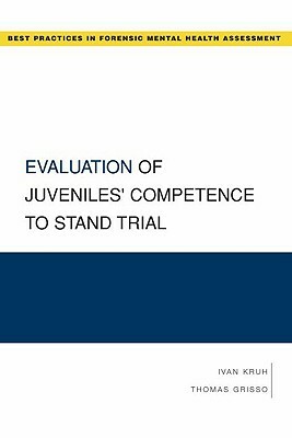 Evaluation of Juveniles' Competence to Stand Trial by Thomas Grisso, Ivan Kruh