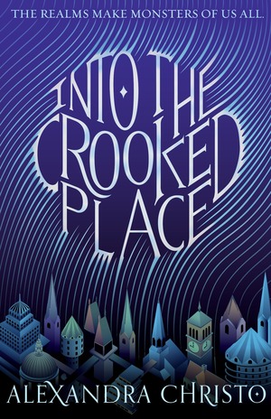 Into the Crooked Place by Alexandra Christo