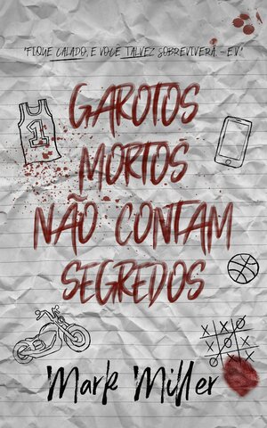 Garotos Mortos Não Contam Segredos by Mark Miller