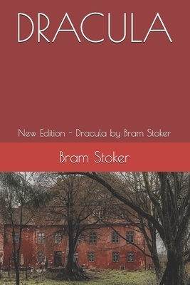 Dracula: New Edition - Dracula by Bram Stoker by Bram Stoker