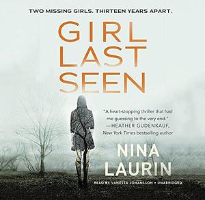 Girl Last Seen: A Novel by Nina Laurin, Nina Laurin