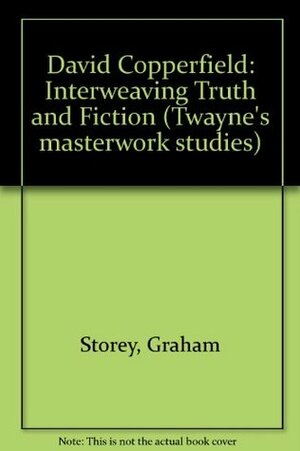 David Copperfield: Interweaving Truth and Fiction by Graham Storey