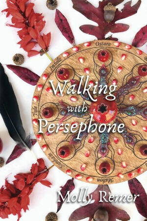 Walking with Persephone by Molly Remer