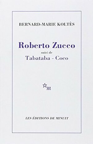 Roberto Zucco suivi de Tabataba-Coco by Bernard-Marie Koltès