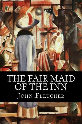 The Fair Maid of the Inn by John Fletcher