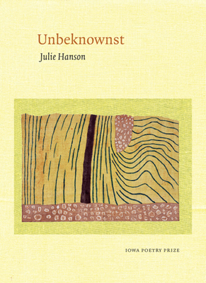 Unbeknownst by Julie Hanson