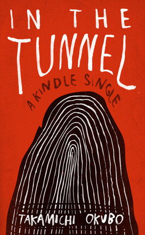 In the Tunnel (Kindle Single) by Takamichi Okubo