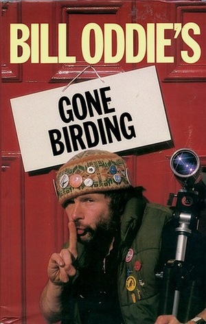 Gone Birding by Bill Oddie