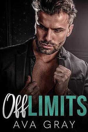 Off Limits by Ava Gray, Ava Gray