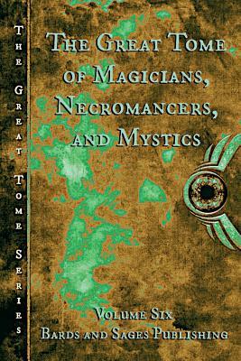 The Great Tome of Magicians. Necromancers, and Mystics by Cb Droege, Vonnie Winslow Crist