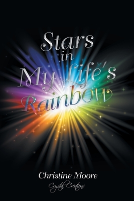 Stars in My Life's Rainbow by Christine Moore