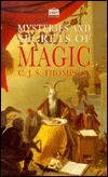 Mysteries and Secrets of Magic by Charles John Samuel Thompson