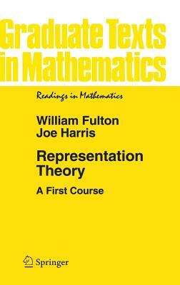 Representation Theory: A First Course by Joe Harris, William Fulton