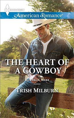 The Heart of a Cowboy by Trish Milburn