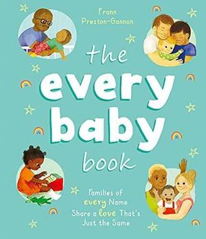 The Every Baby Book: Families of Every Name Share a Love That's Just the Same by Frann Preston-Gannon