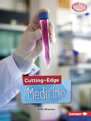 Cutting-Edge Medicine by Buffy Silverman