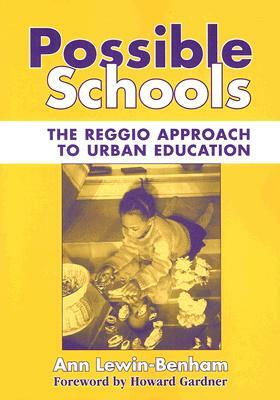 Possible Schools: The Reggio Approach to Urban Education by Ann Lewin-Benham