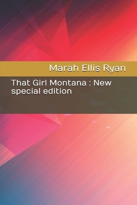 That Girl Montana: New special edition by Marah Ellis Ryan