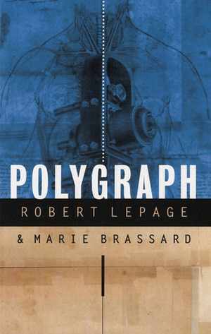 Polygraph: A Metaphysical Detective Story by Robert Lepage