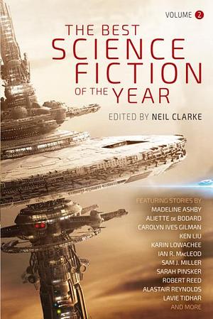 The Best Science Fiction of the Year, Volume 2 by Madeline Ashby, Neil Clarke, Neil Clarke, Nina Allan