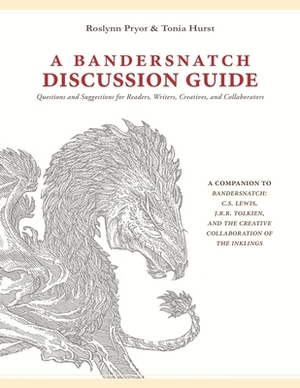 A Bandersnatch Discussion Guide: Questions and Suggestions for Readers, Writers, Creatives, and Collaborators by Tonia Hurst