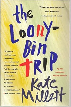 The Loony-Bin Trip by Kate Millett