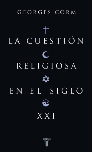 La cuestión religiosa en el siglo XXI by Georges Corm