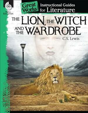 The Lion, the Witch and the Wardrobe: An Instructional Guide for Literature: An Instructional Guide for Literature by Kristin Kemp