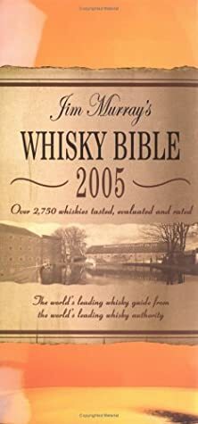 Jim Murray's Whisky Bible 2005 by Jim Murray