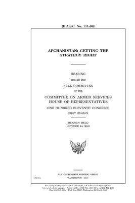 Afghanistan: getting the strategy right by Committee on Armed Services (senate), United States Congress, United States Senate