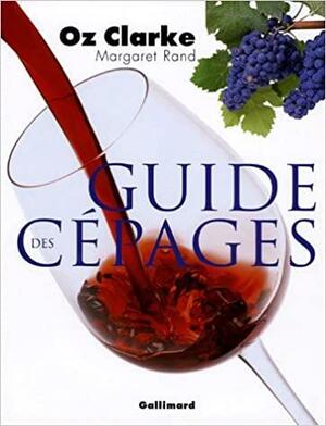 Guide des cépages by Margaret Rand, Oz Clarke